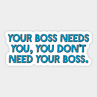 Your Boss Needs You - Unionise Sticker